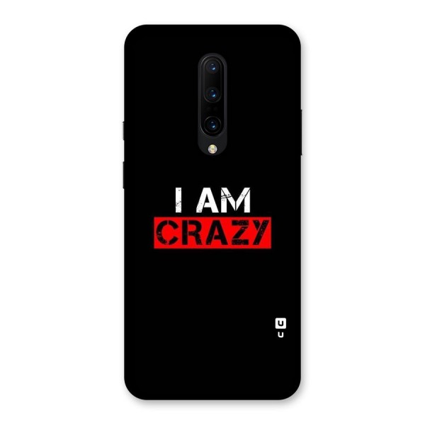 I am Crazy Back Case for OnePlus 7 Pro